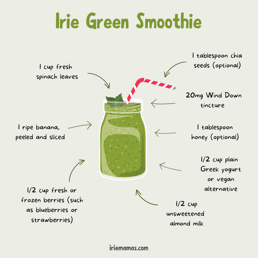 Image of green smoothie with recipe that includes Irie Mamas Wind Down tincture.